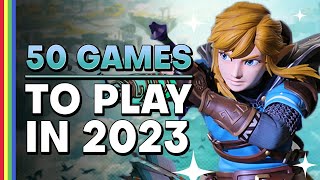 50 Games I Want to Play in 2023