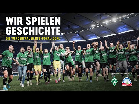WIR SPIELEN GESCHICHTE - DIE WERDERFRAUEN DFB-POKAL DOKU