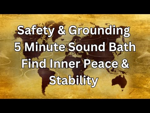 Find Inner Peace & Stability Safety Grounding 5 Minute Sound Bath
