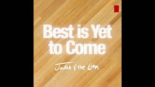 Judah &amp; the Lion - Best is Yet to Come (Visualizer)