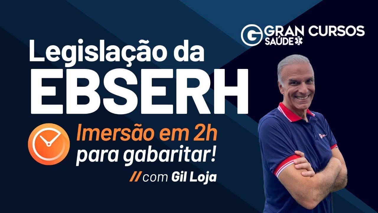Legislação da EBSERH - Imersão em 2h para gabaritar! com Prof. Gil Loja