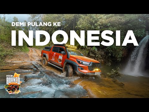 OFFROAD EXTREME Demi Pulang ke Indonesia // #OverlandBorneo EP. 14