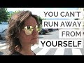 You Can't Run Away From Yourself