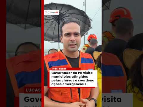 Lucas Ribeiro vai a municípios afetados por chuvas e coordena ações na PB