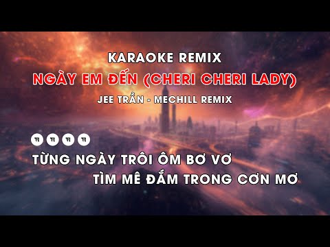 Karaoke Ngày Em Đến Remix Cheri Cheri Lady Jee Trần x meChill