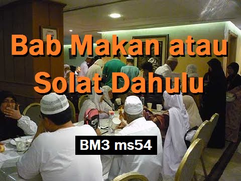 2010/04/28 Ustaz Shamsuri 604 - Bab Makan atau Solat Dahulu - BM3 ms54