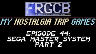 My Nostalgia Trip Games - Ep 44 Sega Master System part 2