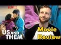 Us And Them (2018) - Netflix Movie Review (Non-Spoiler)