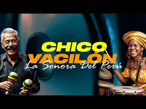 Chico Vacilón - La Sonora Del Perú | Salsa | Video Letra