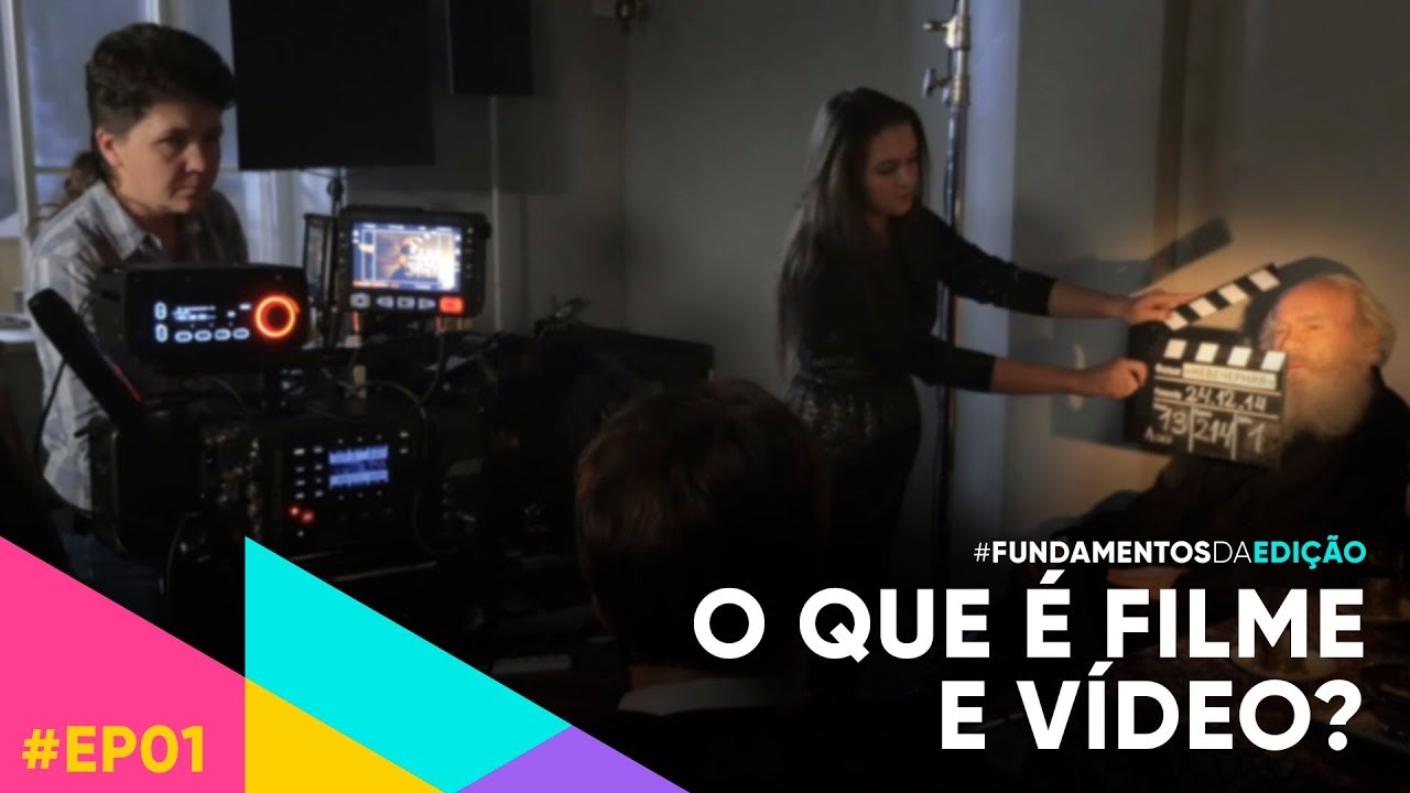 O que é filme e o que é vídeo? - Fundamentos da Edição EP01