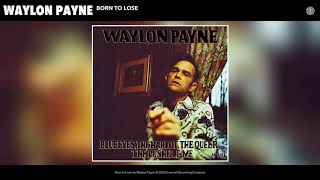 Waylon Payne Born To Lose