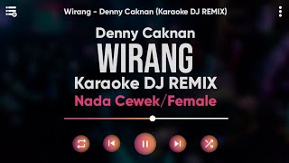 Download lagu Karaoke Wirang - Denny Caknan (Karaoke DJ Remix) Nada Cewek/Female mp3