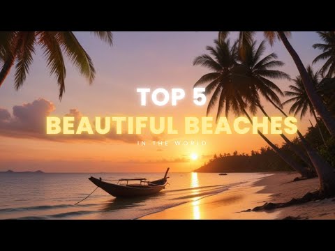 Discover the World's 5 Most Stunning Beaches! 🏖️🌍