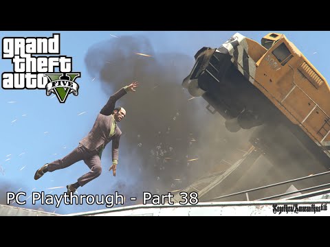 GTA V - PC Playthrough - [With Commentary] - Part 38