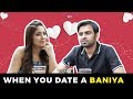 When You Date A Baniya | Ft. Jeetu and Shweta Tripathi | Gone Kesh | RVCJ