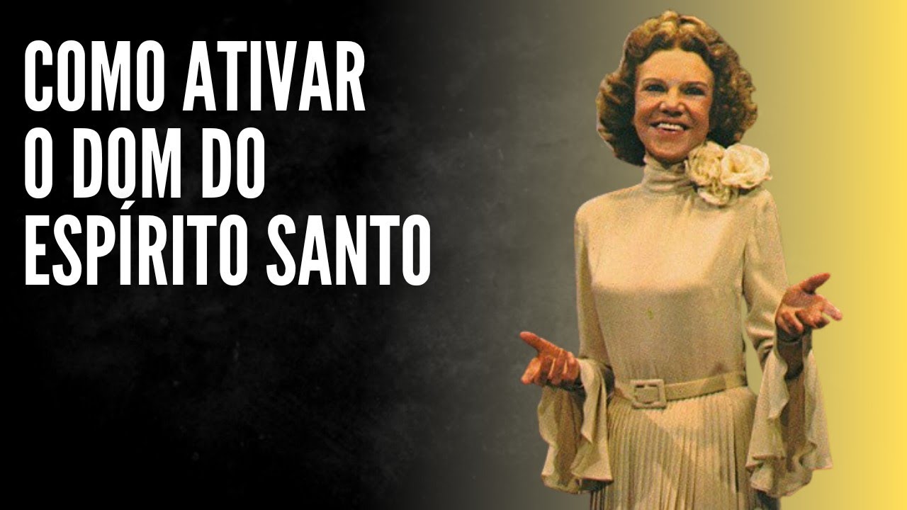 Como ativar o dom do Espírito Santo - Kathryn Kuhlman