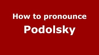 How to pronounce Podolsky