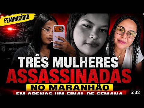 Três Mulheres Assassinadas no Maranhão em Apenas Um Final de Semana