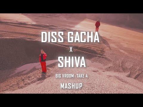 DISS GACHA x SHIVA - BIG VROOM x TAKE 4 MASHUP @prod.gidan