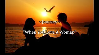 Journey - &quot;When You Love A Woman&quot; HQ/With Onscreen Lyrics!