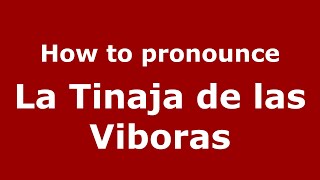 How to pronounce La Tinaja De Las Viboras