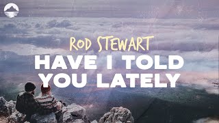 Download lagu Rod Stewart - Have I Told You Lately | Lyrics mp3 Download lagu Rod Stewart - Have I Told You Lately | Lyrics mp3