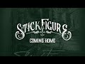 Stick Figure - Coming Home 