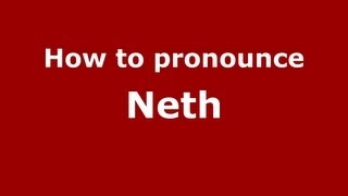 How to pronounce Neth