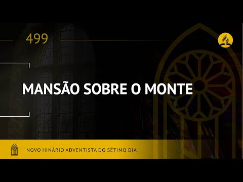 Novo Hinário Adventista • Hino 499 • Mansão Sobre o Monte • (Lyrics)