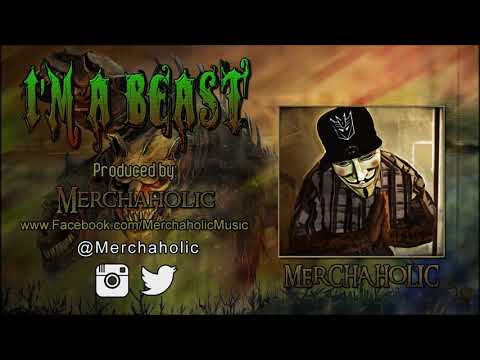 Merchaholic - I'm a Beast [Prod. Merchaholic]