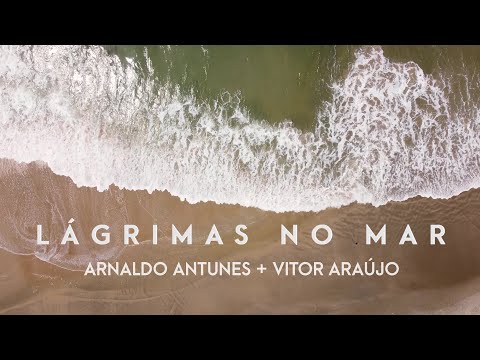 Arnaldo Antunes + Vitor Araújo - Lágrimas no Mar (Visualizer Oficial / Lyric Video)