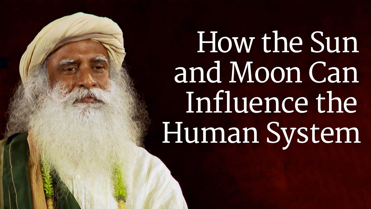 How the Sun and Moon Can Influence the Human System | Sadhguru