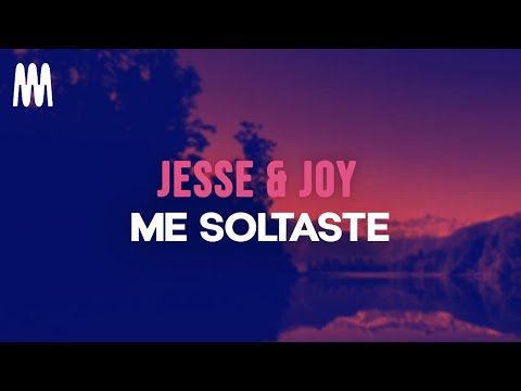 Jesse & Joy - Me Soltaste (Letra/Lyrics)