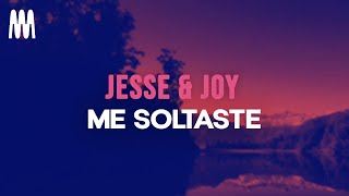 Jesse &amp; Joy - Me Soltaste (Letra/Lyrics)