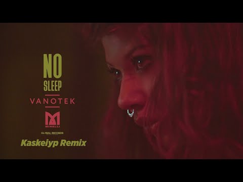 Vanotek feat. Minelli - No Sleep | Kaskeiyp Remix