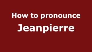How to pronounce Jeanpierre