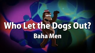 Baha Men - Who Let The Dogs Out (Lyrics)