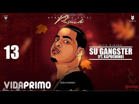 Lito Kirino - Su Gangster ft. Kapuchino [Official Audio]