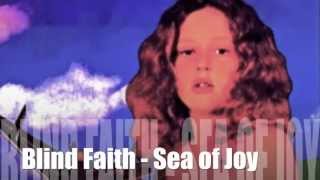 Blind Faith ☮ Sea of Joy
