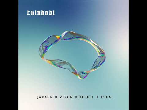 Jarahn x Viron x Kelkel x Eskel - Chinandi (Audio)