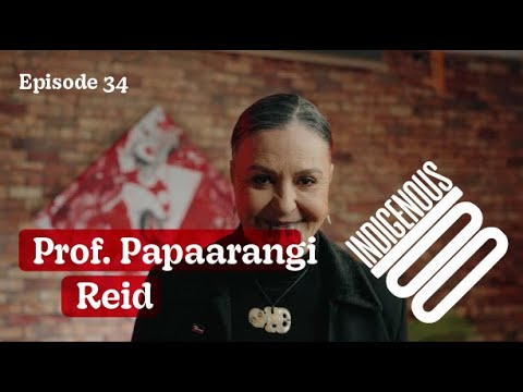 Indigenous 100 - Episode 33 - Professor Papaarangi Reid