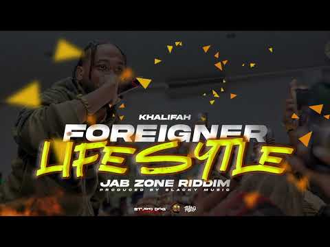 Khalifah - Foreigner Lifestyle _ Jab Zone Riddim _ {SOCA 2023}