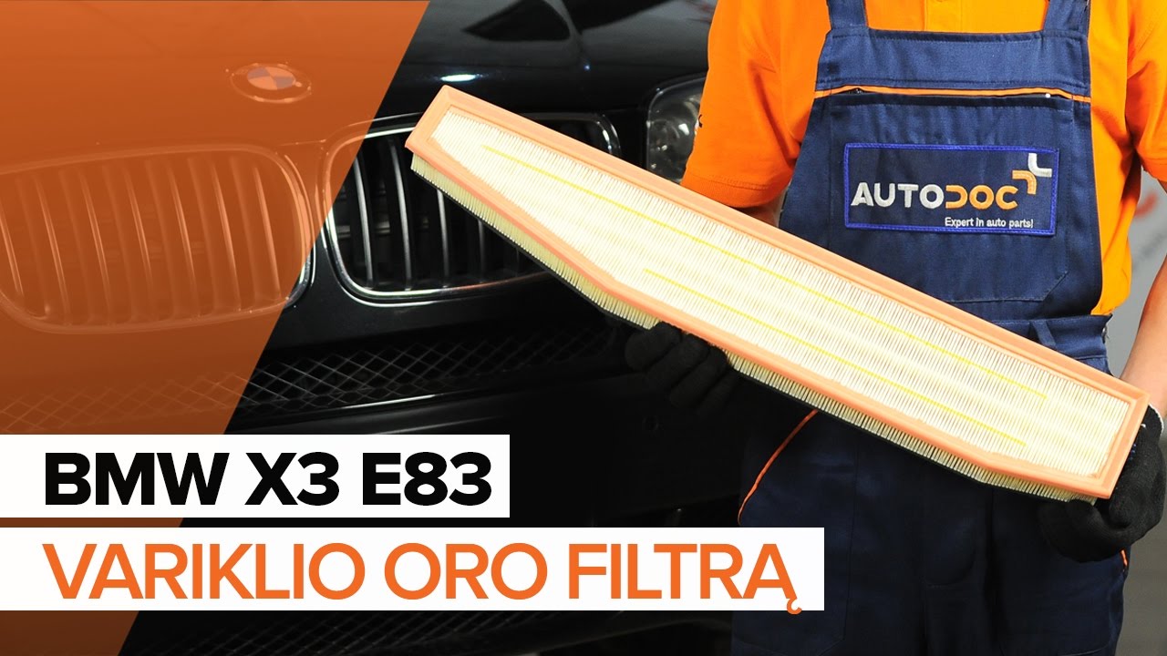 Kaip pakeisti BMW X3 E83 oro filtro - keitimo instrukcija