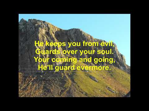 I lift my eyes up. (Psalm 121)