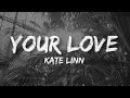 Kate Linn - Your Love (𝗟𝘆𝗿𝗶𝗰𝘀 + 𝗩𝗶𝗱𝗲𝗼)