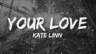 Kate Linn - Your Love (𝗟𝘆𝗿𝗶𝗰𝘀 + 𝗩𝗶𝗱𝗲𝗼)