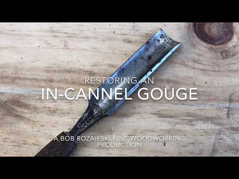 Restoring and Sharpening an In-cannel Gouge - Hand Tool Woodworking