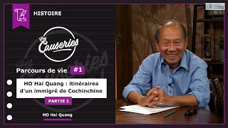 Causeries Histoire - Parcours de vie #1 - HO Hai Quang : itinéraires d'un immigré de Cochinchine - Partie 1