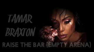 Tamar Braxton - Raise the Bar (Empty Arena)