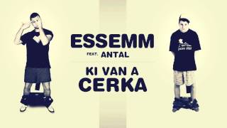 Essemm - Ki van a cerka feat. Antal (Official)